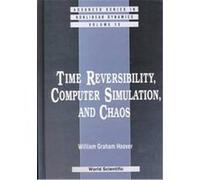 Time Reversibility, Computer Simulation, and Chaos, Nonlinear Dynamics William Graham Hoover (Auteur)