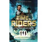 Time Riders 7: Les seigneurs des mers - Alex Scarrow - Nathan - broché - Roman adolescent dès 13 ans