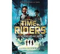 Time Riders 7: Les seigneurs des mers - Alex Scarrow - Nathan - broché - Roman adolescent dès 13 ans