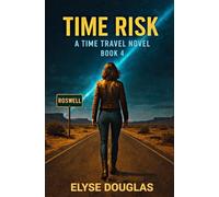 Time Risk 4: Roswell: A Time Travel Mystery and Historical Adventure (Book 4 of the Time Risk Series)