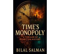 Time’s Monopoly: A Thriller of Rewritten History