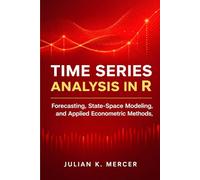 Time Series Analysis in R: Forecasting, State-Space Modeling, and Applied Econometric Methods