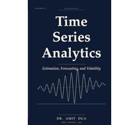 Time Series Analytics: Estimation, Forecasting, and Volatility - Volume II