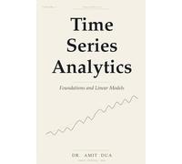 Time Series Analytics: Foundations and Linear Models - Volume I