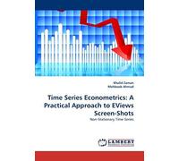 Time Series Econometrics: A Practical Approach To Eviews Screen-Shots