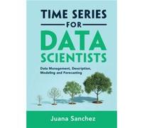 Time Series for Data Scientists by Sanchez & Juana University of California & Los Angeles Sanchez Juana University of California Los Angeles (Auteur)