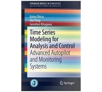 Time Series Modeling For Analysis And Control