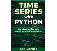 Time Series with Python: How to Implement Time Series Analysis and Forecasting Using Python