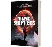 Time Shifters: Ohne uns gibt es kein Morgen | Spannender Zeitreise-Thriller