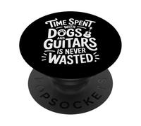 Time Spent with Dogs and Guitars is Never Wasted - PopSockets PopGrip Adhésif