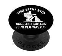 Time Spent with Dogs and Guitars is Never Wasted PopSockets PopGrip Adhésif