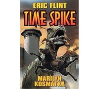 Time Spike Eric Flint, Marilyn Kosmatka (Auteur)