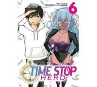 Time Stop Hero Vol. 6 by Yasunori Mitsunaga Yasunori Mitsunaga (Auteur)