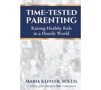 Time-Tested Parenting: Raising Healthy Kids in a Hostile World