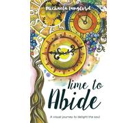 Time To Abide: A Visual Journey To Delight The Soul