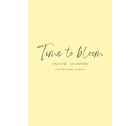 TIME TO BLOOM - One Year, 12 Chapters: A Guided Yearly Journal for Mindfulness, Gratitude, Manifestation & Personal Growth