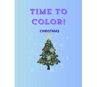 Time to Color! Christmas Festive and Fun Christmas Designs for Kids Ages 3-7: Great for Learning and Improving Motor Skills with Large and Simple Pages