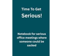 Time to get serious!: Notebook for serious office meetings where someone could be sacked