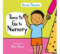 Time to Go to Nursery: Help your child settle into nursery and dispel any worries, perfect for starting school