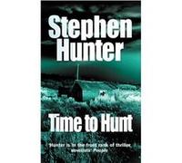 Time To Hunt by Stephen Hunter Paperback Book Hunter, Stephen (Auteur)