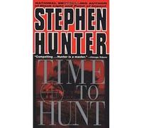 Time to Hunt Stephen Hunter (Auteur)