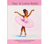 Time to Learn Ballet: Children's coloring book for age 2-8