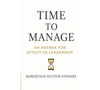 Time to manage: An agenda for effective leadership