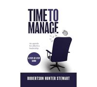 Time to Manage: An agenda for effective leadership