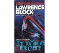 Time to Murder and Create Lawrence Block (Auteur)