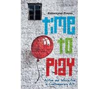 Time To Play: Action And Interaction In Contemporary Art