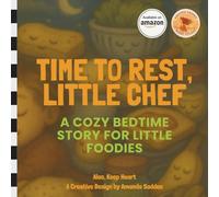 Time to Rest, Little Chef: A Cozy Bedtime Story for Little Foodies