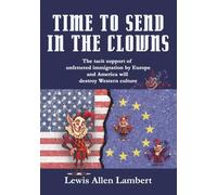 Time to Send in The Clowns: The tacit support of unfettered immigration by Europe and America will destroy Western culture