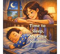 Time to Sleep, My Little Sunshine - mother child bedtime story mom and baby book unconditional love children’s book soothing bedtime read aloud ... shower gift book mommy and me bedtime book