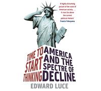 Time To Start Thinking: America and the Spectre of Decline
