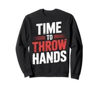 Time to Throw Hands Boxing Fighter Attitude Athlete - Sweatshirt