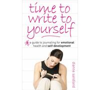 Time to Write to Yourself: A Guide to Journaling for Emotional Health and Self-development