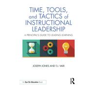 Time, Tools, and Tactics of Instructional Leadership A Principal’s Guide to Leading Learning - Joseph Jones - Routledge - ebook (ePub) - Livre
