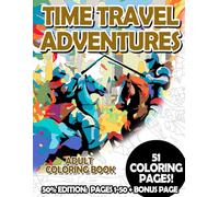 Time Travel Adventures - 50% Edition: Pages 1-50: Adult Coloring Book for Relaxing and Mindfulness