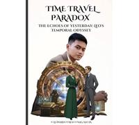 Time Travel Paradox - The Echoes of Yesterday: Leo's Temporal Odyssey