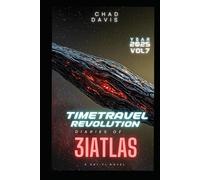 Time Travel Revolution : diaries of 3IAtlas: Sci- Fi Novel