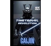 Time Travel Revolution: Diaries of Gaijin : Sci-Fi Novel