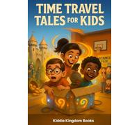 Time Travel Tales for kids: Exciting Stories of Kids Traveling to the Past and Future