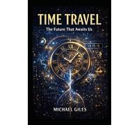 Time Travel: The Future That Awaits Us