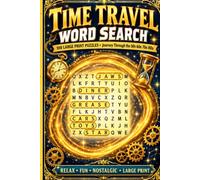 Time Travel Word Search: Large Print Word Search for Adults: 100 Nostalgic Puzzles from the 1950s, 60s, 70s and 80s | Movies, TV Shows, Prices, Toys, Cars & Everyday Objects | Brain Games for Seniors