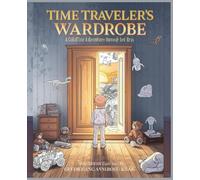 Time Traveler’s Wardrobe - A Coloring Adventure Through Lost Eras: A Journey Through Time, Told in Color