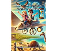 Time Travelers and World Changers: Adventures in Science and Discovery