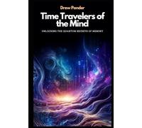 Time Travelers of the Mind: Unlocking the Quantum Secrets of Memory