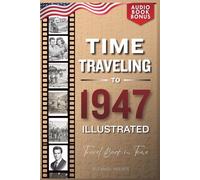 TIME TRAVELING TO 1947 ILLUSTRATED