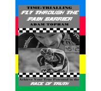 Time-Trialling. Fly Through The Pain Barrier: Achieve Your True Potential In The Race Of Truth!