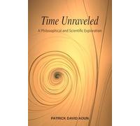 Time Unraveled: A Philosophical and Scientific Exploration
